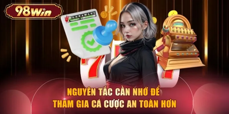 Nguyên tắc cần nhớ để tham gia cá cược an toàn hơn